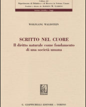 Wolfgang Waldstein, "Scritto Nel Cuore. Il Diritto Naturale Come Fondamento Di Una Società Umana". Traduzione Italiana A Cura Di Filippo Vari, G. Giappichelli Editore, Torino, 2014, Pp. 143.